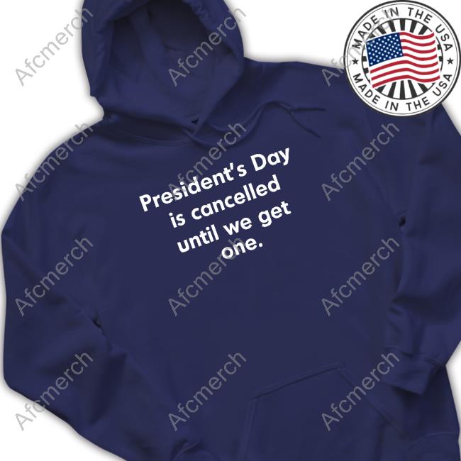 Official Coffee Anytime President’S Day Is Cancelled Until We Get One Shirt Official Coffee Anytime President’S Day Is Cancelled Until We Get One Shirt
