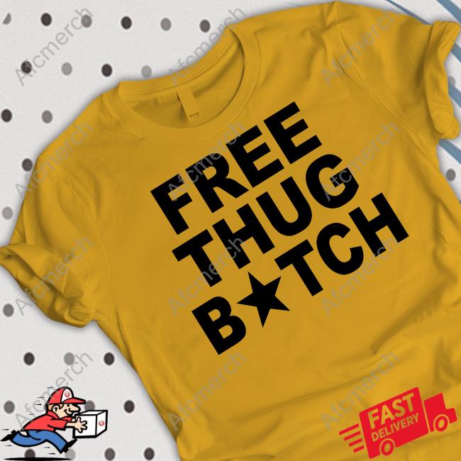 Free Thug Bitch Tee Nat Nat Lilnatnat Free Thug Bitch Tee Nat Nat Lilnatnat
