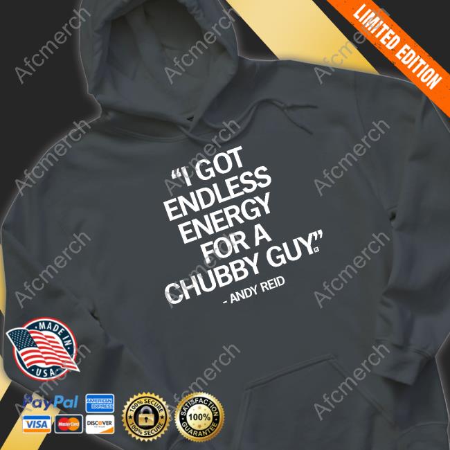 I Got Endless Energy For A Chubby Guy Shirt I Got Endless Energy For A Chubby Guy Shirt