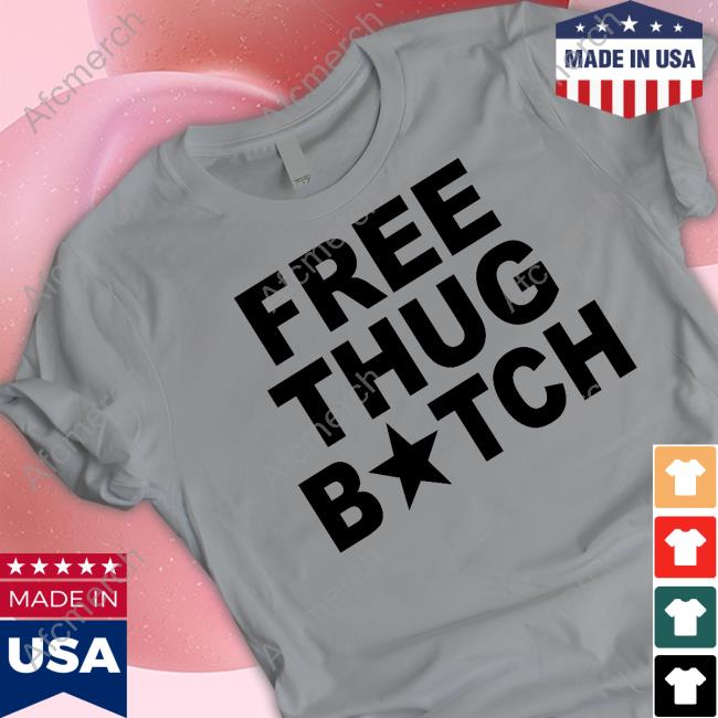 Free Thug Bitch Tee Nat Nat Lilnatnat Free Thug Bitch Tee Nat Nat Lilnatnat