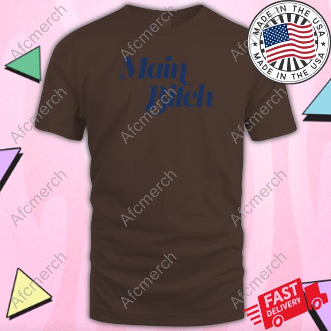Main Bitch T Shirt
