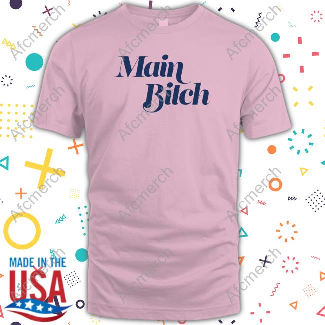 Main Bitch Shirt