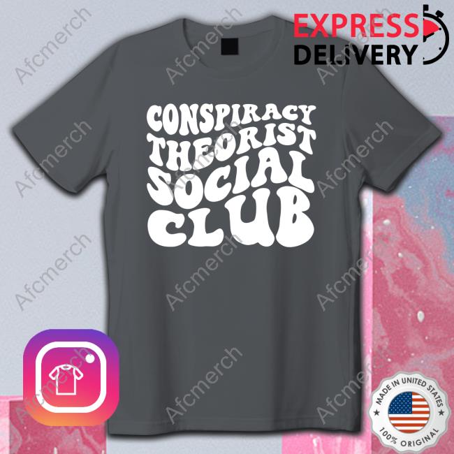 Conspiracy Theorist Social Club Shirts
