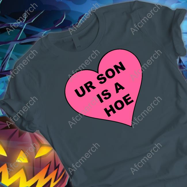 Ur Son Is A Hoe Tee White