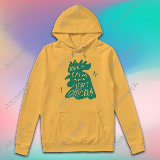 Official Keep Calm And Eat Chicken Tee Official Keep Calm And Eat Chicken Tee