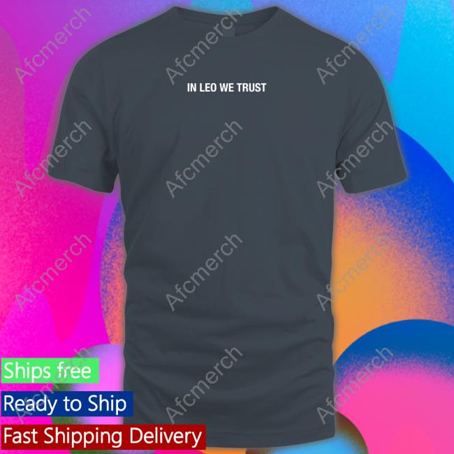 In Leo We Trust Long Sleeve T Shirt In Leo We Trust Long Sleeve T Shirt