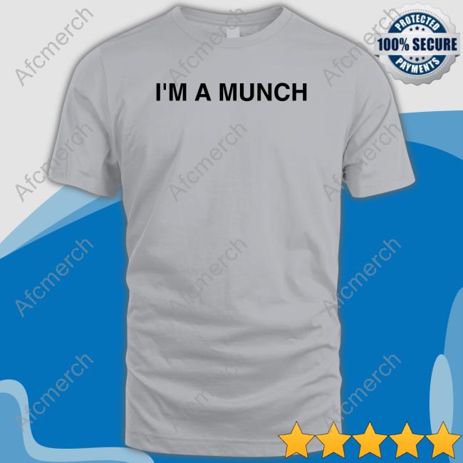 I'm A Munch Shirt