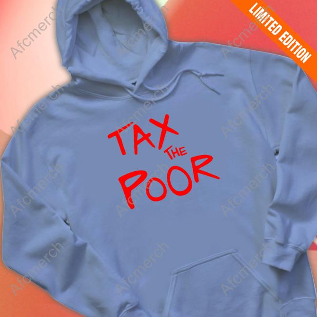 Shitheadsteve Tax The Poor Shirt
