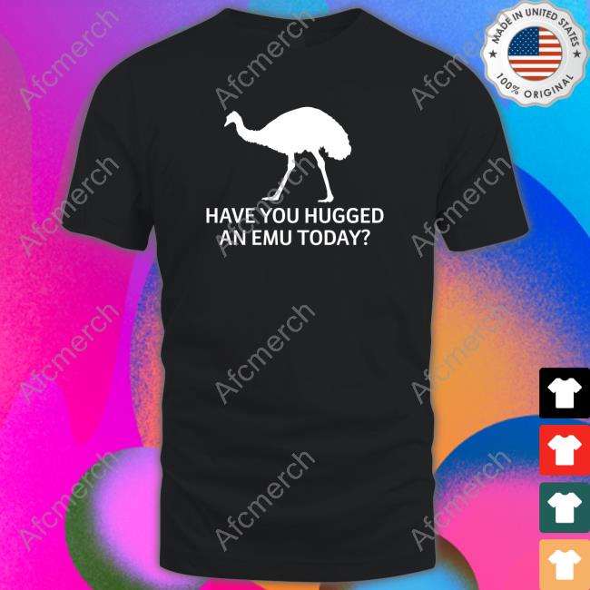 Official Represent Have You Hugged An Emu Today T-Shirt
