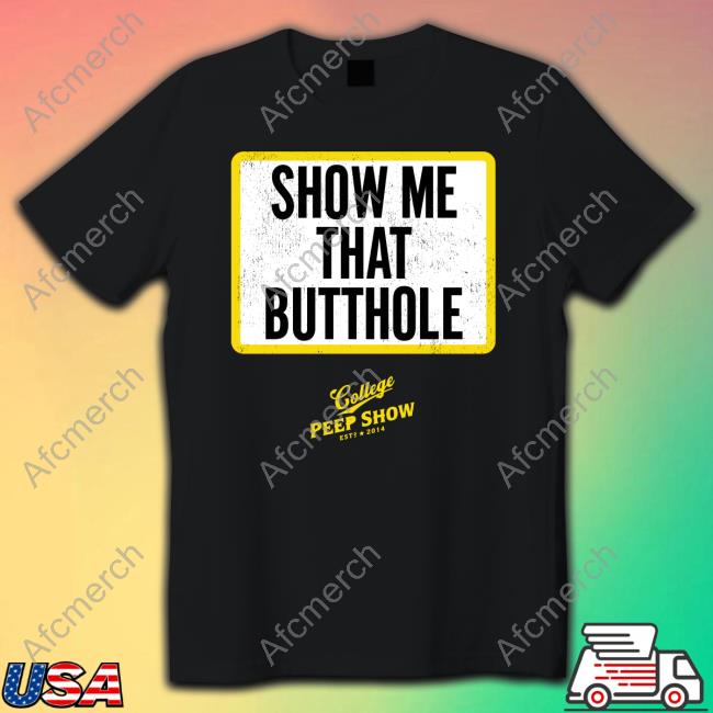Show Me That Butthole Hoodie