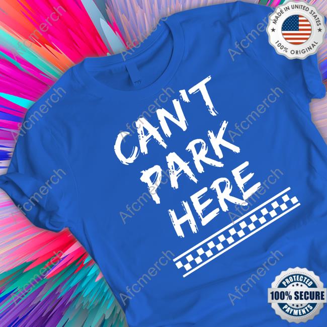 Official Can’t Park Here Tee