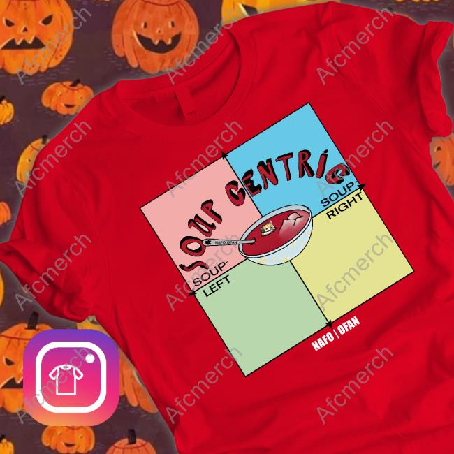 Nafo Ofan Merch Soup Centric Tee Shirt Nafo Ofan Merch Soup Centric Tee Shirt