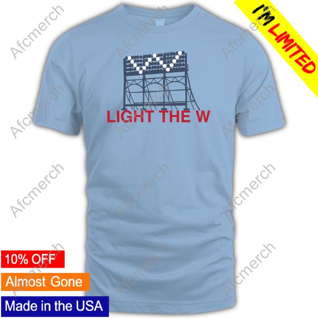 Obvious Shirts Merch Light The W Tee Chicago Cubs - AFCMerch