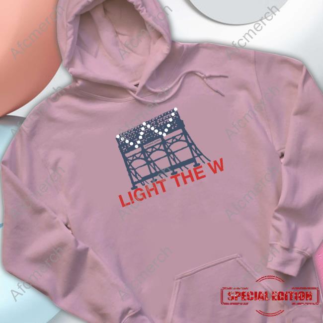 Official Light The W Chicago Cubs Shirt,Sweater, Hoodie, And Long Sleeved,  Ladies, Tank Top
