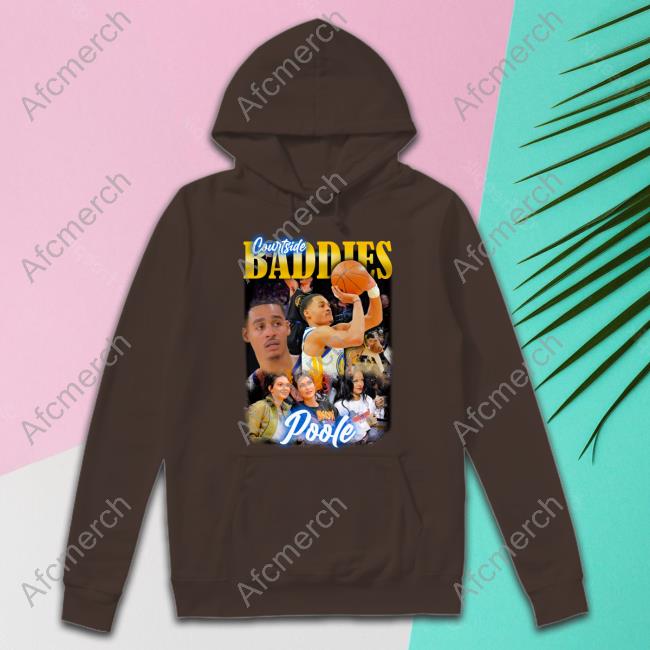 Courtside Baddies Jordan Poole shirt, hoodie, longsleeve, sweatshirt,  v-neck tee