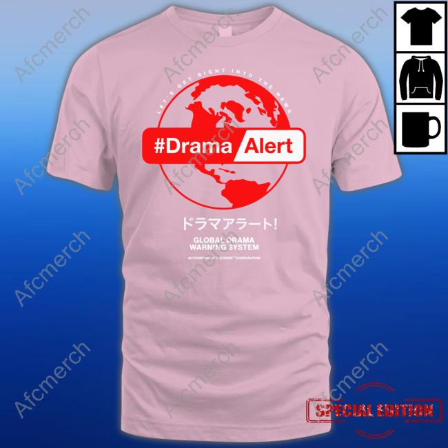 Let's Get Right Into The News #DramaAlert Shirt Let's Get Right Into The News #DramaAlert Shirt