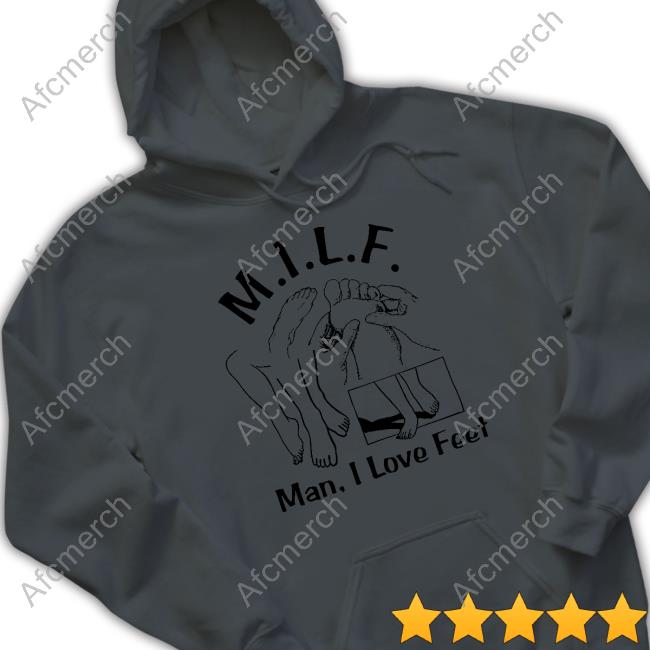 Shirts That Go Hard Milf (Man I Love Feet) Hoodie Shirtsthatgohard Shirts That Go Hard Milf (Man I Love Feet) Hoodie Shirtsthatgohard