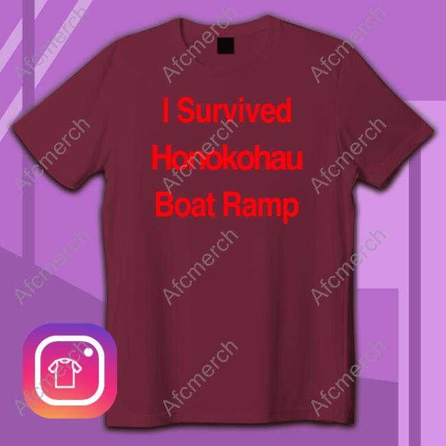 BigIsland I Survived Honokohau Boat Ramp T-Shirt BigIsland I Survived Honokohau Boat Ramp T-Shirt