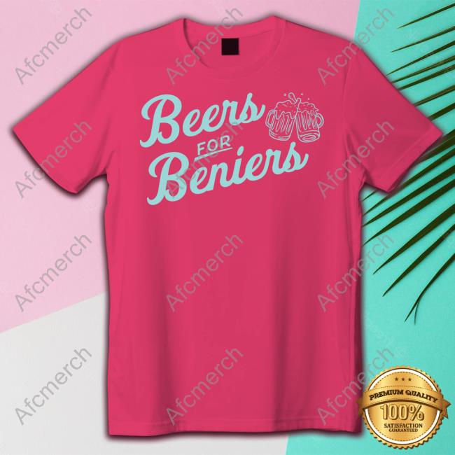 Beers For Beniers T Shirt Beers For Beniers T Shirt