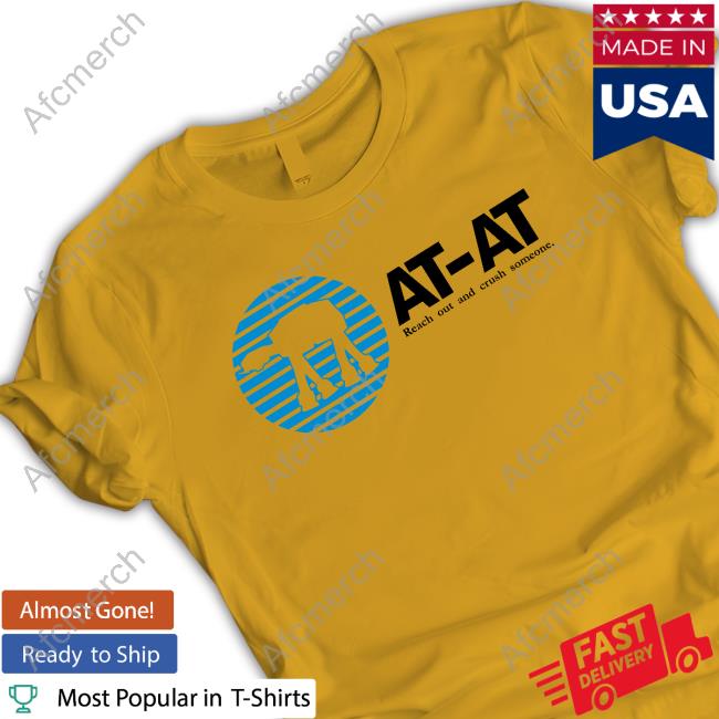 Gareth Edward At-At Reach Out And Crush Someone T Shirts Star Wars Holocron Gareth Edward At-At Reach Out And Crush Someone T Shirts Star Wars Holocron