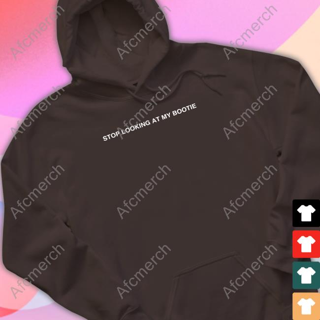Two Friends Merch Stop Looking At My Bootie Shirt Two Friends Merch Stop Looking At My Bootie Shirt