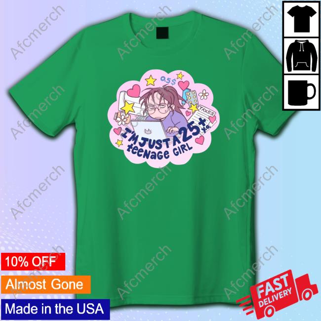 I'm Just A 25 Year Old Teenage Girl Sweatshirt I'm Just A 25 Year Old Teenage Girl Sweatshirt