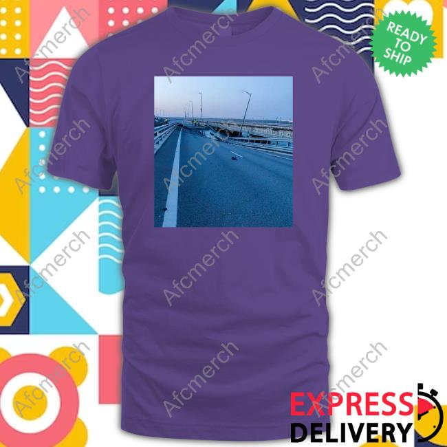 Kerch Bridge Attacked By Ukraine T Shirt Kerch Bridge Attacked By Ukraine T Shirt