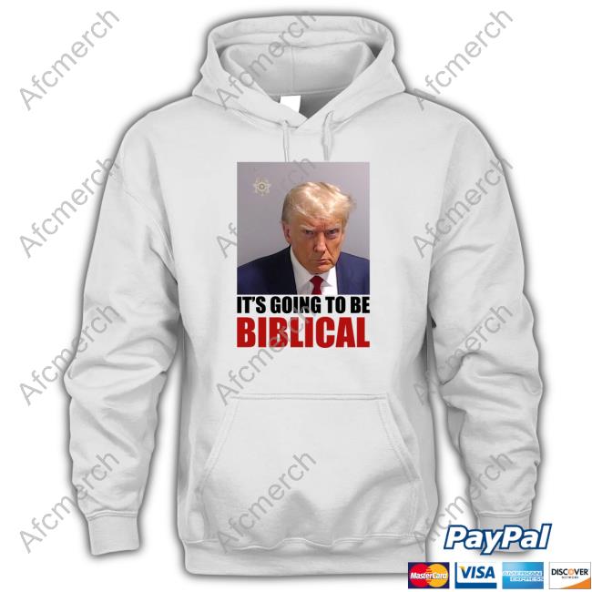 Rise Of The New Media Shop Trump Mugshot Its Going To Be Biblical Sweatshirt