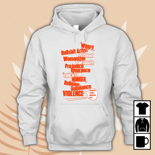 Winpy Bullshit Artist Pothead Womanizer Bad Mouth Prejudice Education Hunter Religion Imbalance Violence Long Sleeve T Shirt Winpy Bullshit Artist Pothead Womanizer Bad Mouth Prejudice Education Hunter Religion Imbalance Violence Long Sleeve T Shirt