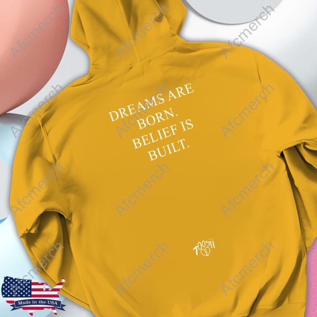 Official Naujour Dreams Are Born Belief Is Built T-Shirt Official Naujour Dreams Are Born Belief Is Built T-Shirt