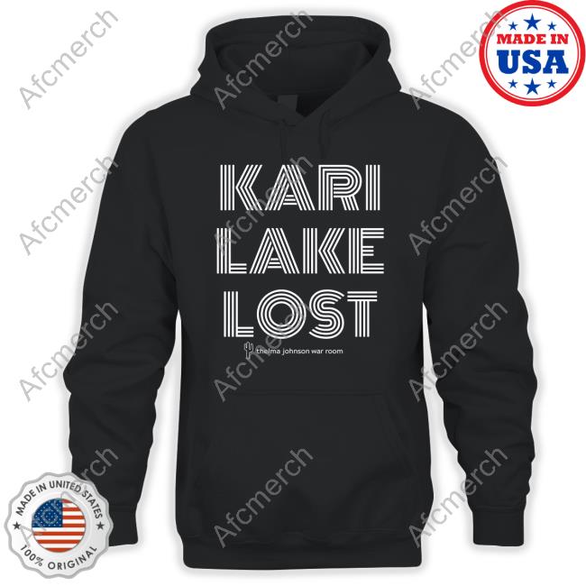Kari Lake Lost Thelma Johnson War Room Shirt Kari Lake Lost Thelma Johnson War Room Shirt