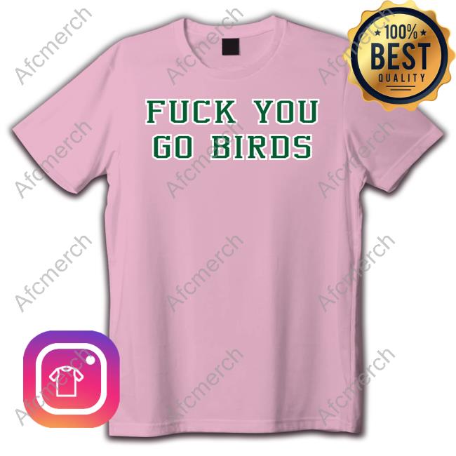 Official Philadelphia Eagles Fuck You Go Birds Tee - AFCMerch