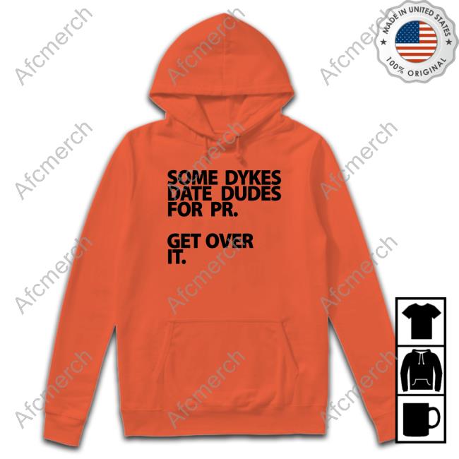 Official Kristen Stewart Some Dykes Date Dudes For Pr Get Over It T-Shirt Official Kristen Stewart Some Dykes Date Dudes For Pr Get Over It T-Shirt