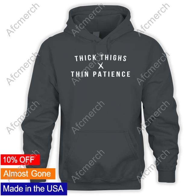Thick Thighs X Thin Patience Long Sleeve T Shirt Thick Thighs X Thin Patience Long Sleeve T Shirt