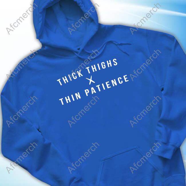 Thick Thighs X Thin Patience Long Sleeve T Shirt Thick Thighs X Thin Patience Long Sleeve T Shirt