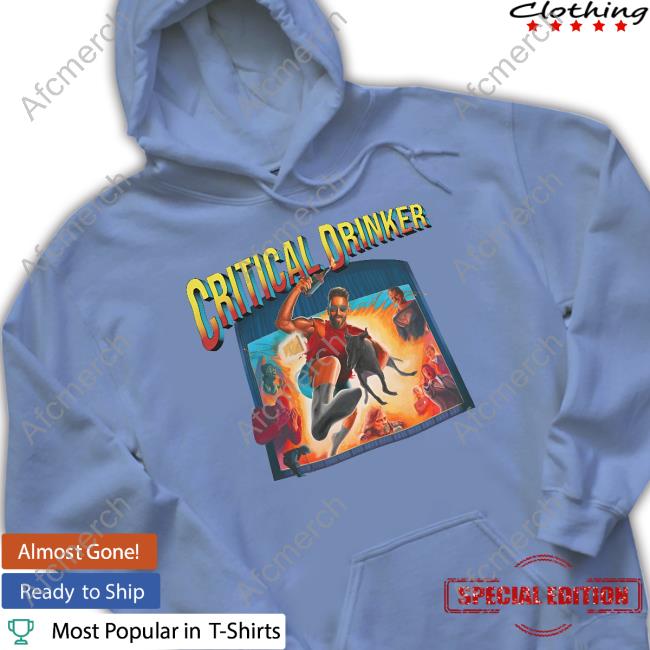 Critical Drinker Merch The Critical Drinker Last Action Drinker T Shirt Critical Drinker Merch The Critical Drinker Last Action Drinker T Shirt