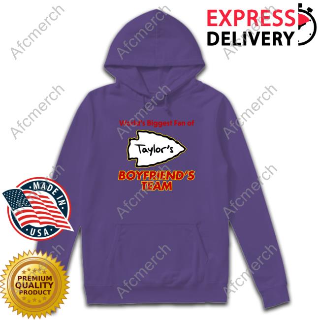 Official Shitheadsteve Merch Kansas City Taylor Swift World's Biggest Fan Of Boyfriend's Team T Shirt Official Shitheadsteve Merch Kansas City Taylor Swift World's Biggest Fan Of Boyfriend's Team T Shirt