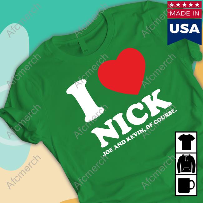 I Heart Nick Shirts Kevin And Joe Of Course I Heart Nick Shirts Kevin And Joe Of Course
