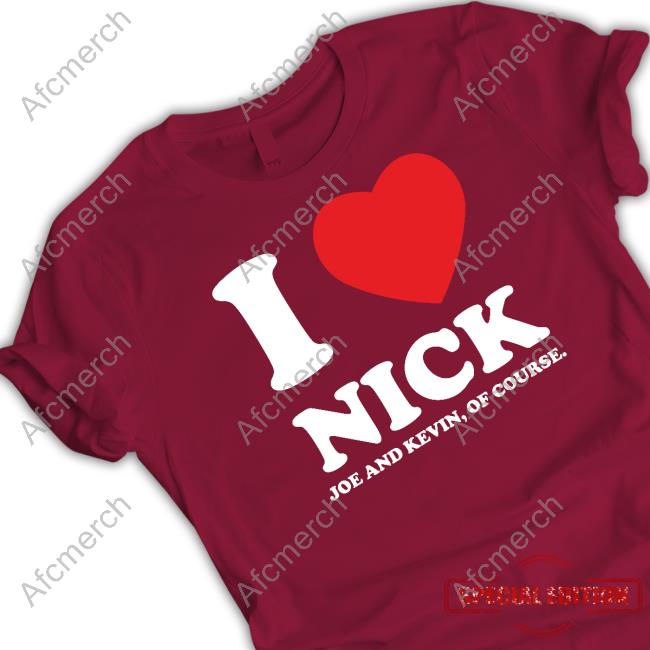 I Heart Nick Shirts Kevin And Joe Of Course I Heart Nick Shirts Kevin And Joe Of Course
