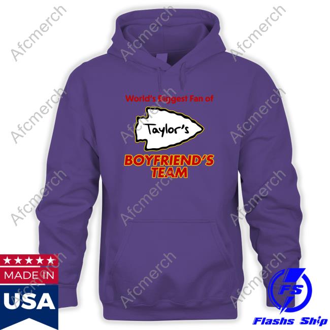 Official Shitheadsteve Merch Kansas City Taylor Swift World's Biggest Fan Of Boyfriend's Team T Shirt Official Shitheadsteve Merch Kansas City Taylor Swift World's Biggest Fan Of Boyfriend's Team T Shirt