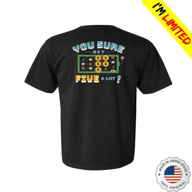 Official Vegas Matt Sure Get 5 A Lot In Black T-Shirt Official Vegas Matt Sure Get 5 A Lot In Black T-Shirt
