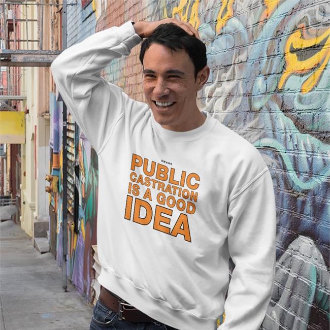 Shirts That Go Hard Swans Public Castration Is A Good Idea Hoodies