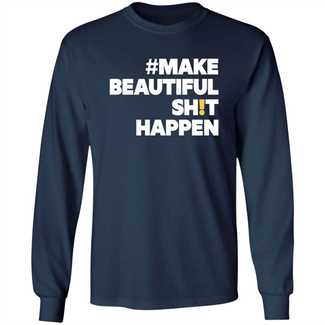 Mike Cameron Community Make Beautiful Shit Happen T Shirt Mike Cameron Community Make Beautiful Shit Happen T Shirt