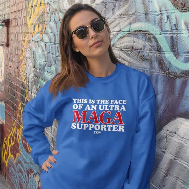This Is The Face Of An Ultra Maga Supporter Hoodie