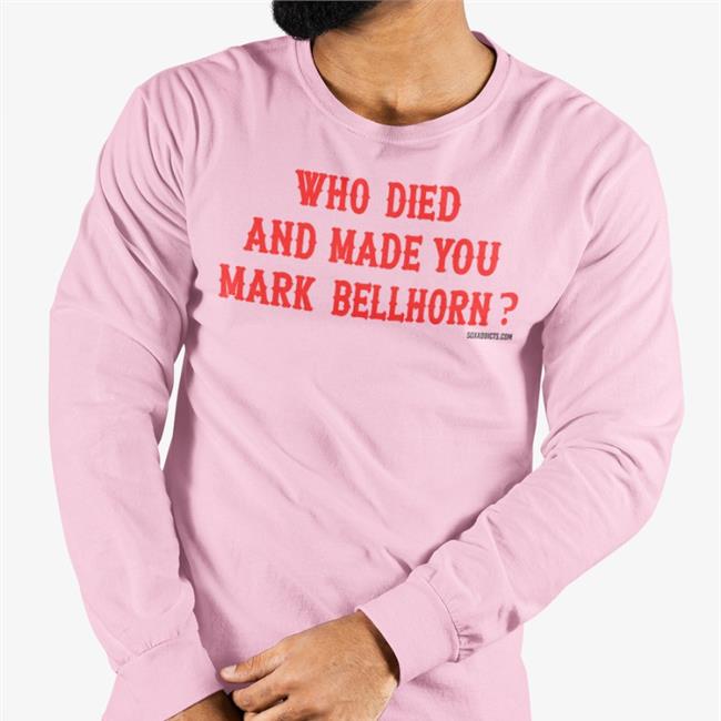Who Died And Made You Mark Bellhorn T Shirt White Sox Addicts Bonfire Merch