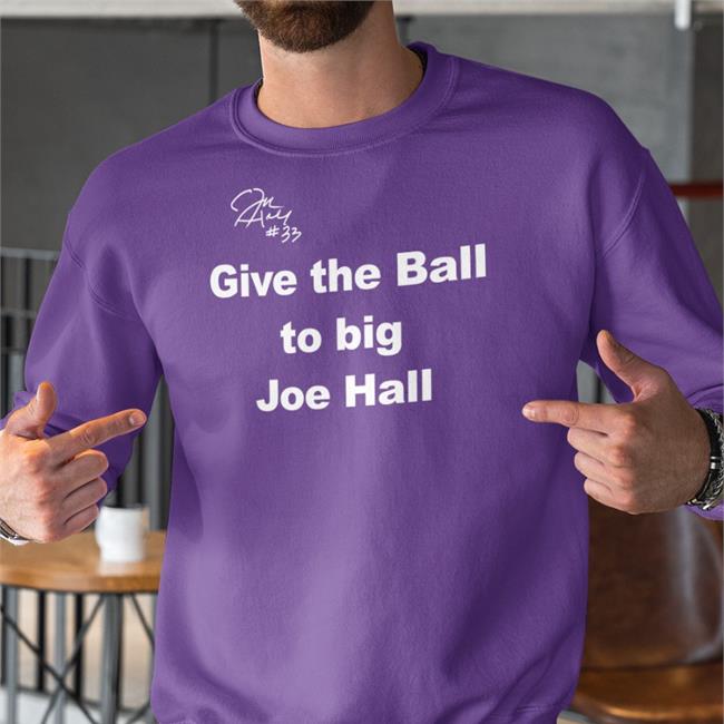 Give The Ball To Big Joe Hall Tee Joehall310