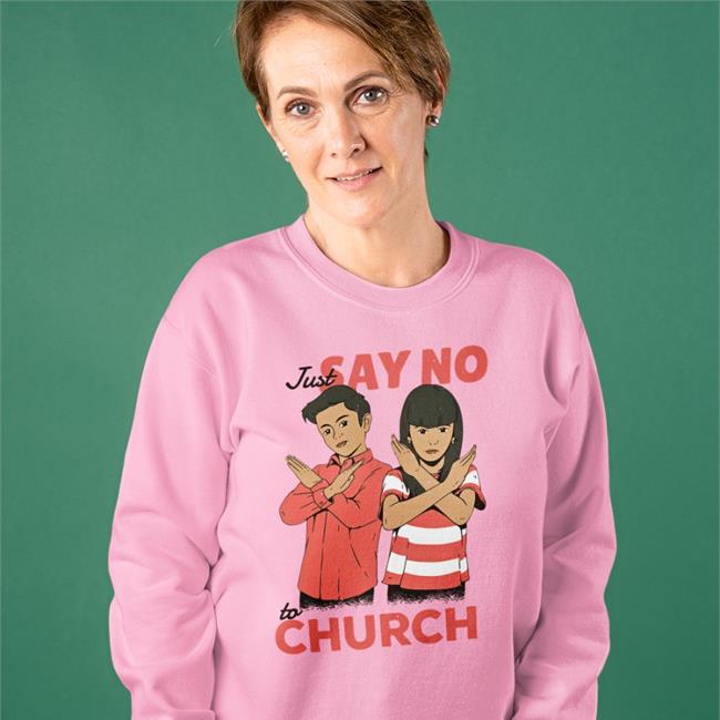 Just Say No To Church Long Sleeve T Shirt
