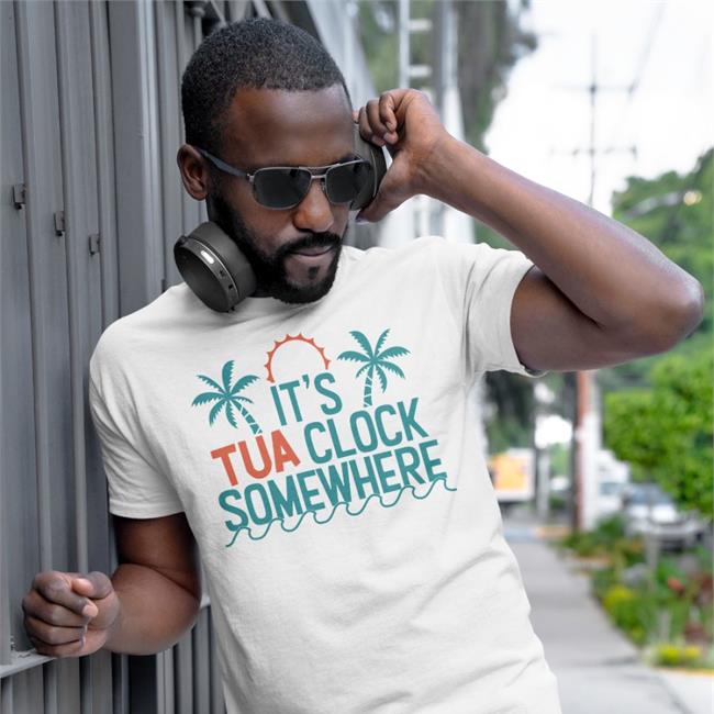 It's Tua Clock Somewhere Hoodies Miami Dolphins