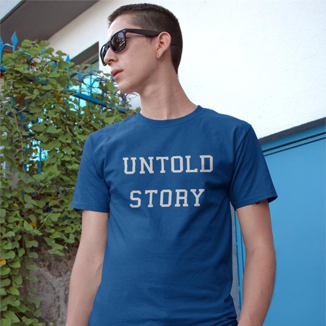 Untold Story T Shirt