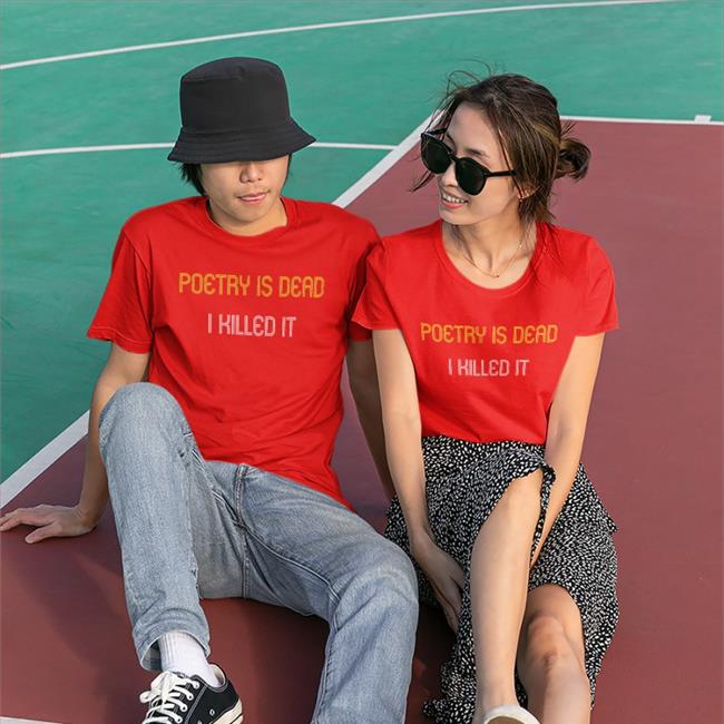 Augustus Gloop Poetry Is Dead I Killed It T Shirt Charles Jensen